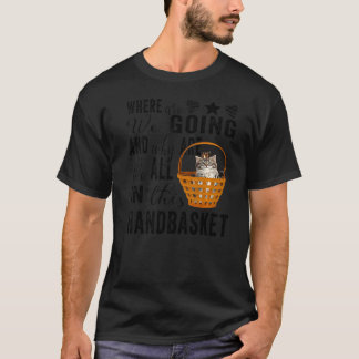 Wohin gehen wir und warum sind wir alle in dieser  T-Shirt