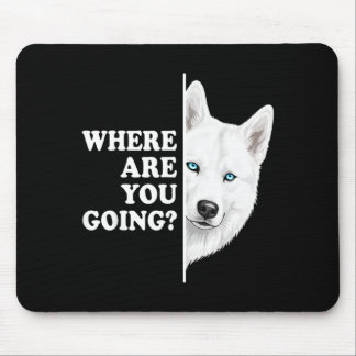 Wohin gehst du, weißer Husky-Alarm, spähender Hund Mousepad