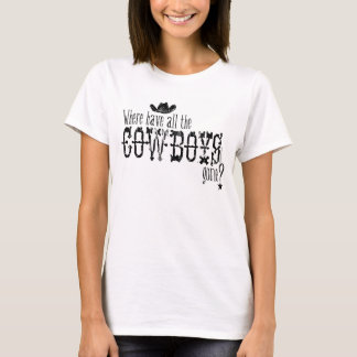 Wohin sind alle Cowboys gegangen? T-Shirt