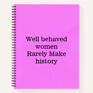 Wohl erzogene Frauen machen selten Geschichte rosa Notizbuch