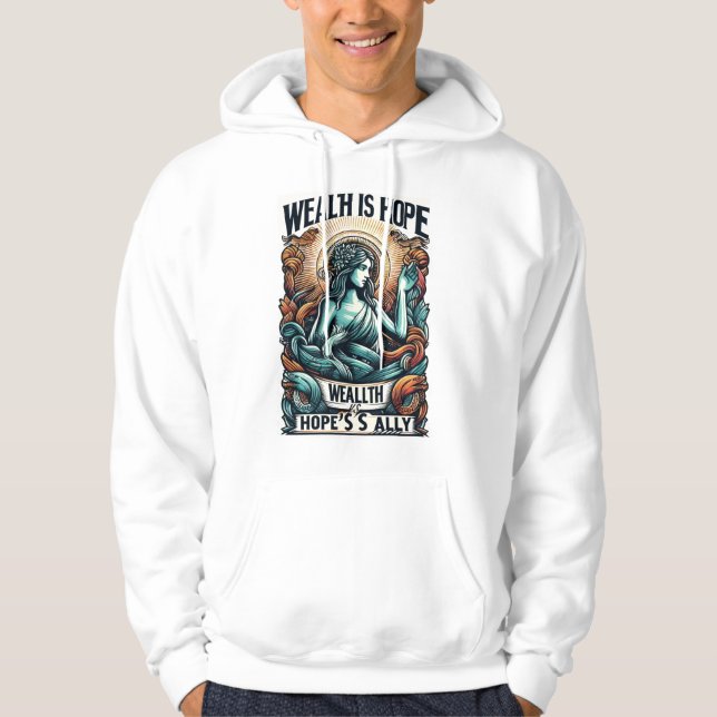Wohlstand ist der Verbündete der Hoffnung Hoodie (Vorderseite)