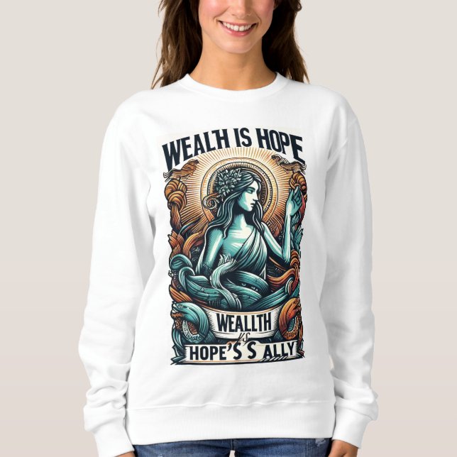 Wohlstand ist der Verbündete der Hoffnung Sweatshirt (Vorderseite)