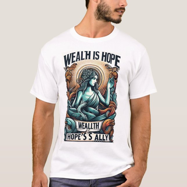 Wohlstand ist der Verbündete der Hoffnung T-Shirt (Vorderseite)