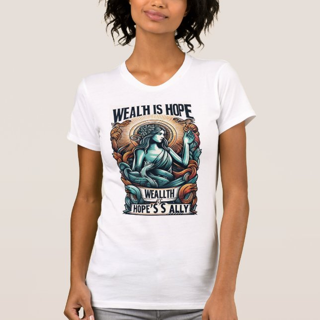 Wohlstand ist der Verbündete der Hoffnung T-Shirt (Vorderseite)