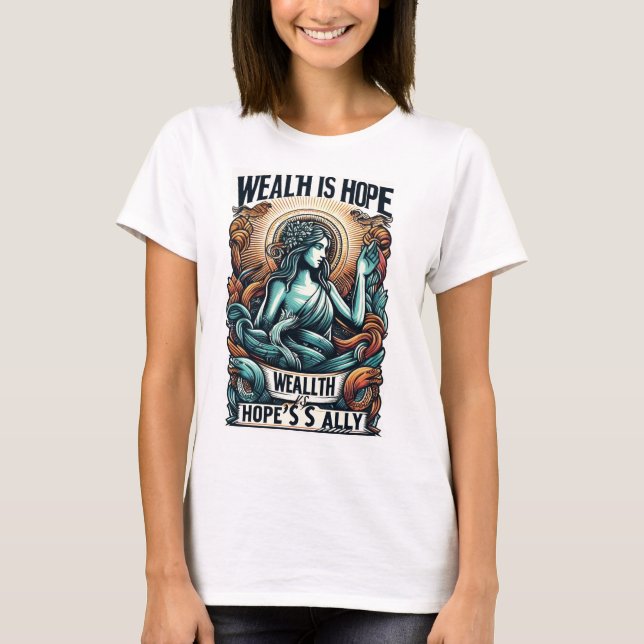 Wohlstand ist der Verbündete der Hoffnung T-Shirt (Vorderseite)