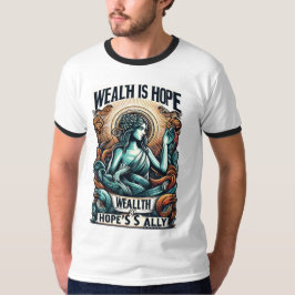 Wohlstand ist der Verbündete der Hoffnung T-Shirt