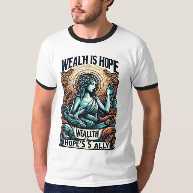 Wohlstand ist der Verbündete der Hoffnung T-Shirt (Vorderseite)