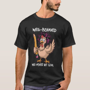Wohlverhalten war nie mein Ziel Lustiger Lehrer He T-Shirt
