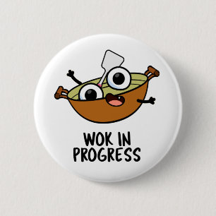 Wok in progress Funny Cooking Pub Button