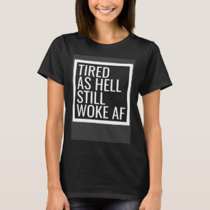Woke AF linke Werte politisch bewusste stolze Wok T-Shirt