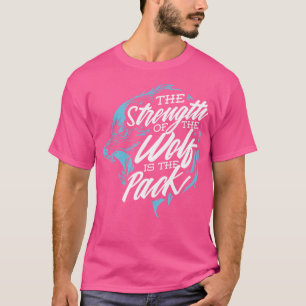 Wolf Die Stärke des Wolfs ist das Pack T-Shirt