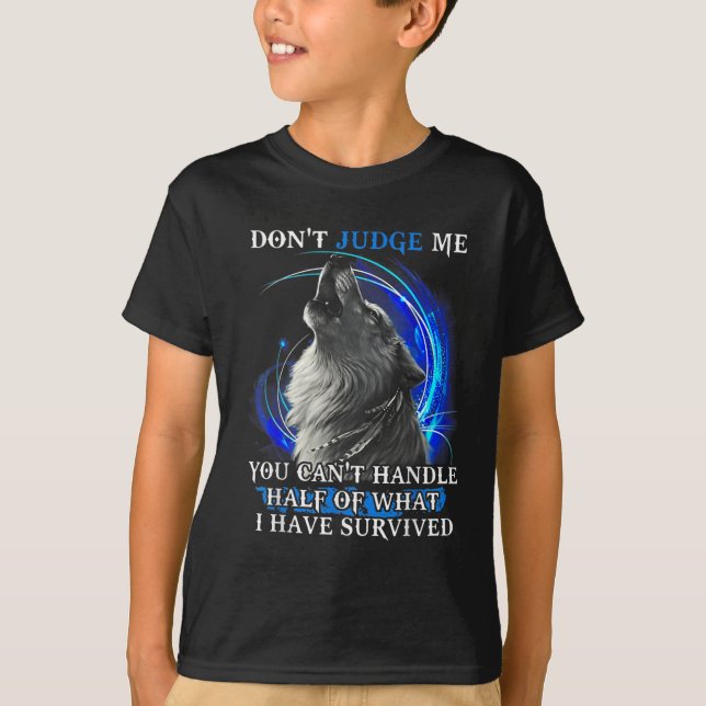 Wolf Don't Judge Me You Can't Handle Half  T-Shirt (Vorderseite)