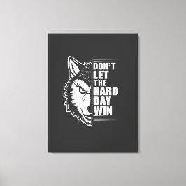 Wolf Don't Let The Hard Day Win Quote Art Leinwanddruck