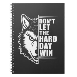 Wolf Don't Let The Hard Day Win Quote Art Notizblock