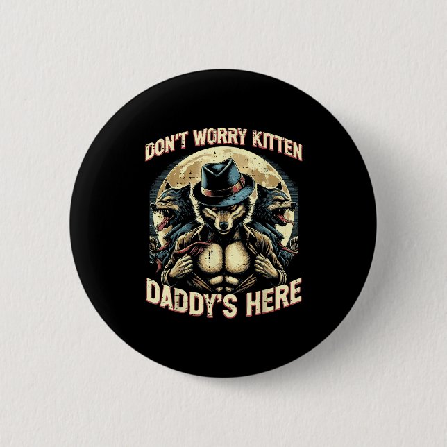 Wolf Dont Worry Kitten Daddys Here Meme Cringe Men Button (Vorderseite)