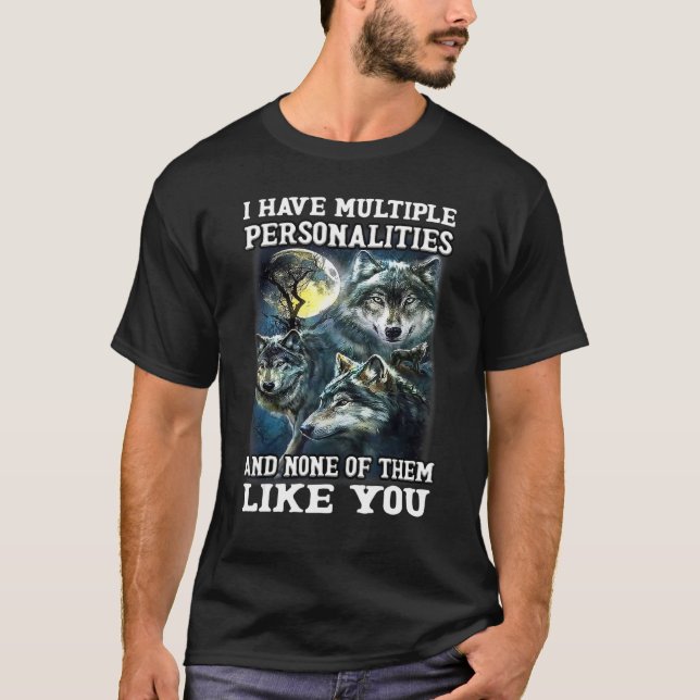 Wolf I Have Multiple Personalities And None Of The T-Shirt (Vorderseite)