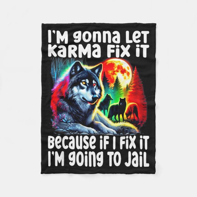 Wolf I'm Gonna Let Karma Fix It Cause If I Fix It  Fleecedecke (Vorderseite)
