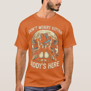 Wolf keine Sorge Kätzchen Daddy ist hier Meme Crin T-Shirt