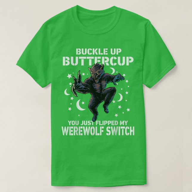 Wolf klopfen Buttercup, den du gerade Gedreht hast T-Shirt (Design vorne)