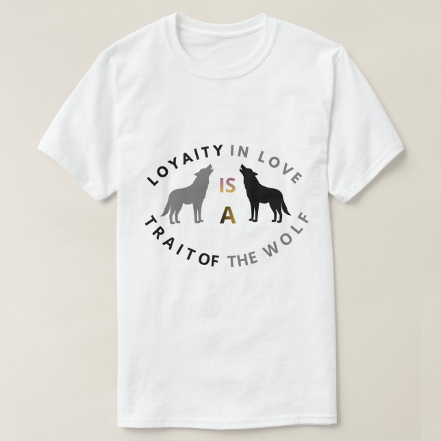 Wolf Loyalty Love Quote T-Shirt (Design vorne)