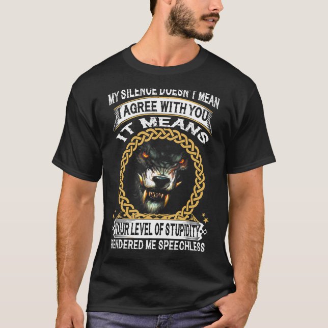 Wolf mein Schweigen ist nicht Gemein, dass ich mit T-Shirt (Vorderseite)