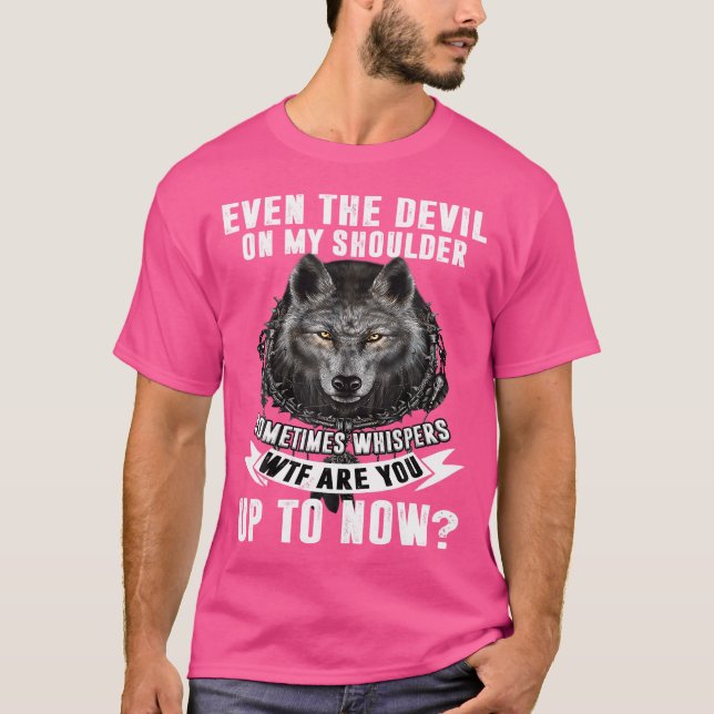 Wolf sogar der Teufel auf meiner Schulter manchmal T-Shirt (Vorderseite)