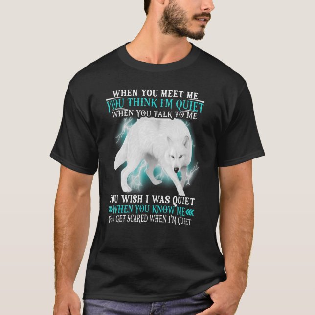 Wolf - Wenn du mich kennst, denkst du, ich bin ruh T-Shirt (Vorderseite)