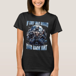 Wolf wenn sie hinter deinem Rücken reden Furz Lust T-Shirt