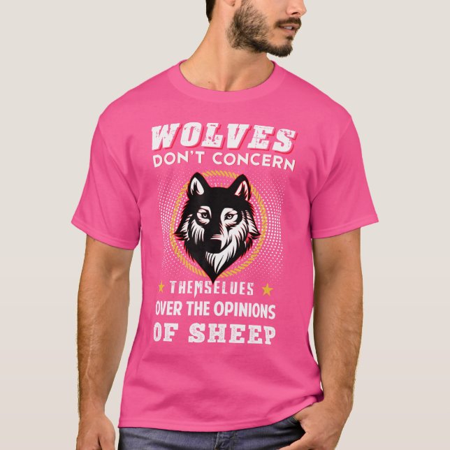 Wölfe kümmern sich nicht um die Meinung von T-Shirt (Vorderseite)
