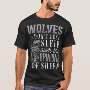Wölfe verlieren keinen Schlaf über die Meinungen v T-Shirt