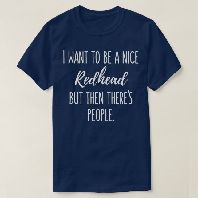 Woll, ein netter Redhead zu sein, aber 4 T-Shirt (Design vorne)