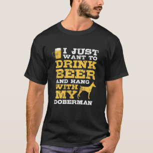 Woll einfach, Bier Hang mit Doberman Hund Lo zu tr T-Shirt