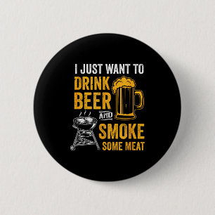 Wollen Bier trinken und ein paar Fleisch grillen B Button
