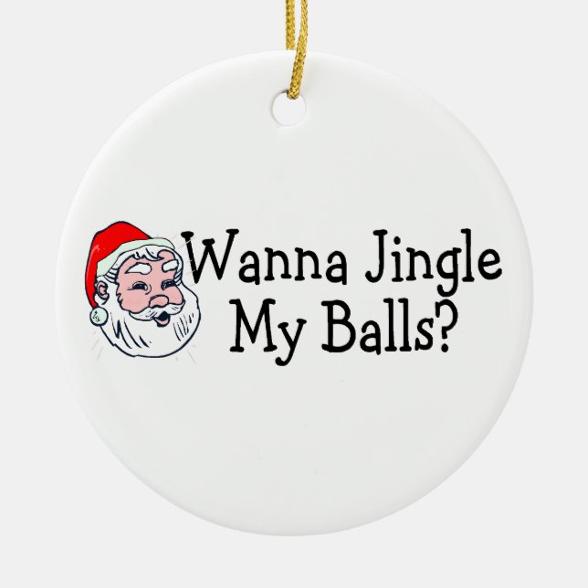 Wollen Sie Jingle meine Bälle Keramik Ornament (Vorne)
