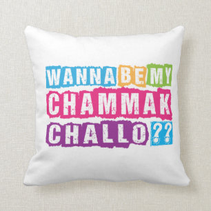 Wollen Sie, um mein Chammak Challo zu sein? Kissen