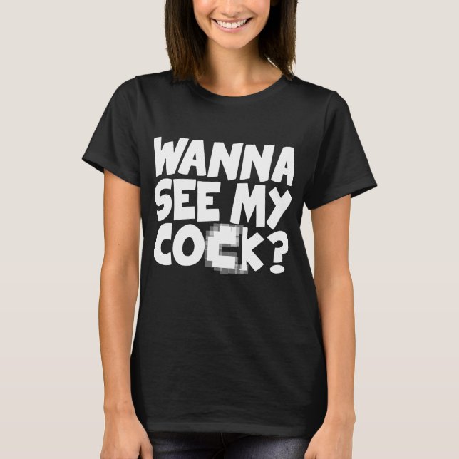 Wollen Sie, um meine Co~K unhöfliche Offensive zu T-Shirt (Vorderseite)