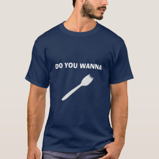 Wollen Sie zu Spork T-Shirt