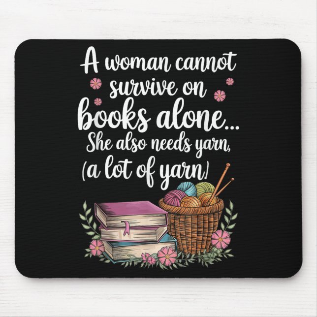Woman Cannot Survive On Books Alone She Also Needs Mousepad (Vorne)