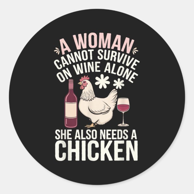 Woman Cannot Survive Wine Alone She Needs Chicken  Runder Aufkleber (Vorderseite)