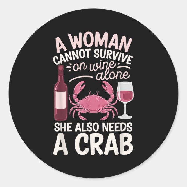 Woman Cannot Survive Wine Alone She Needs Crab  Runder Aufkleber (Vorderseite)