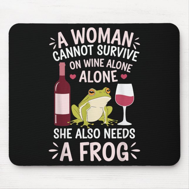 Woman Cannot Survive Wine Alone She Needs Frog  Mousepad (Vorne)
