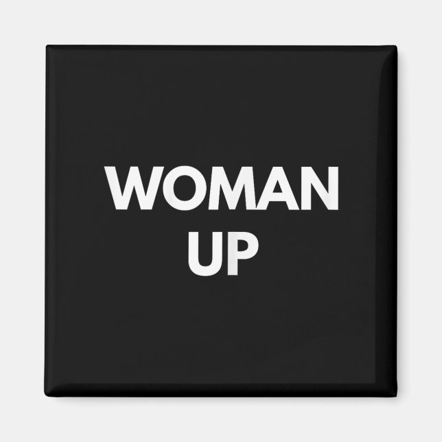 Woman Up - Motivational Feminism Shirts  Magnet (Vorne)