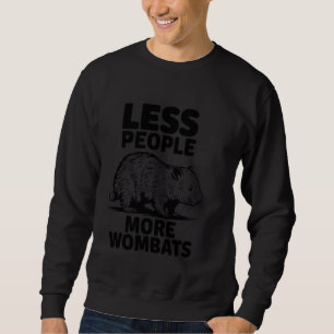 Wombat Lover Geschenke Weniger Leute mehr Frauen N Sweatshirt