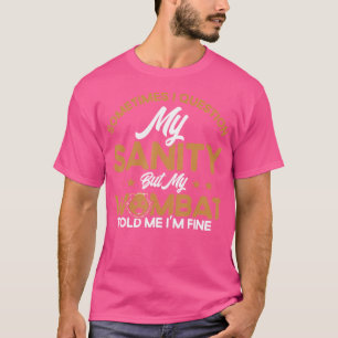 Wombat Mein Wombat sagte mir, mir geht's gut, Womb T-Shirt