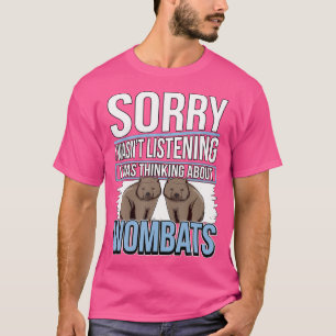 Wombat Zitat Australien Ich dachte an Wombat T-Shirt