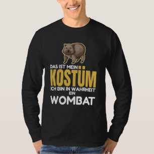 Wombats Das ist mein Kostüm, ich bin in Wirklichk T-Shirt