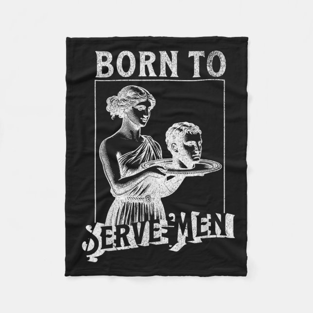 Women Are Born To Serve Men Funny Retro Girl  Fleecedecke (Vorderseite)