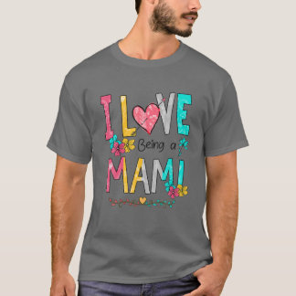 Women Flower I Love Being A Mami Funny Mother's Da T-Shirt