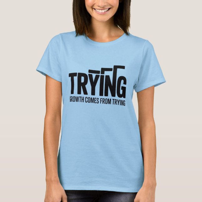 Women Motivational T-Shirt – Growth Comes From Try (Vorderseite)