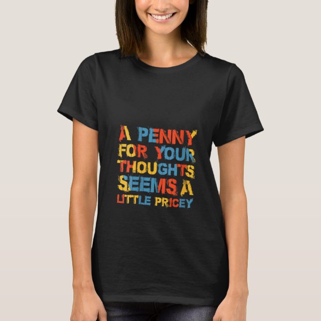 Womens a Penny für Ihre Gedanken scheint ein wenig T-Shirt (Vorderseite)